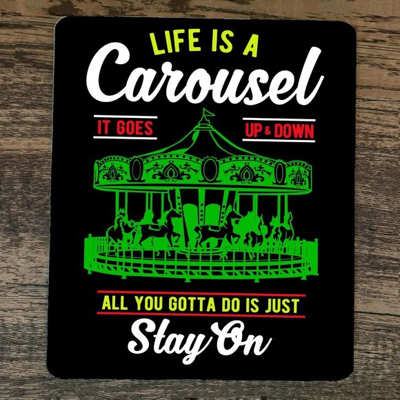 Mouse Pad Life is a Carousel‎ All You Gotta Do is Just Stay On - Picture 1 of 1